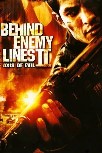 Behind Enemy Lines II: Axis of Evil movie poster - Rated 4.811/10