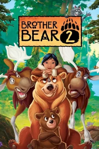 Brother Bear 2 movie poster - Rated 6.65/10