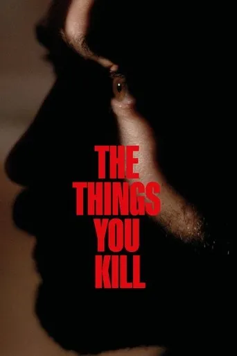 The Things You Kill movie poster - Rated 7.625/10