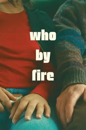 Who by Fire movie poster - Rated 6.4/10
