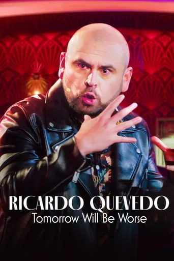 Ricardo Quevedo: Tomorrow Will Be Worse movie poster - Rated 7.3/10