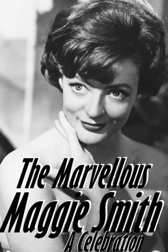 The Marvellous Maggie Smith: A Celebration movie poster - Rated 8/10