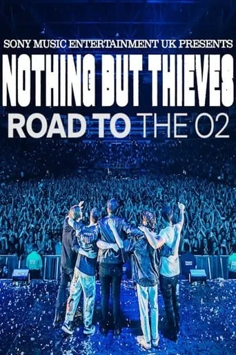 Nothing But Thieves :: Road to the O2 movie poster - Entertainment content
