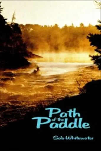 Path of the Paddle: Solo Whitewater movie poster - Entertainment content