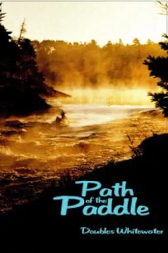 Path of the Paddle: Doubles Whitewater movie poster - Entertainment content