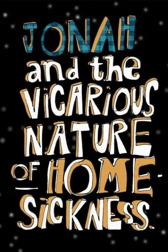 Jonah and the Vicarious Nature of Homesickness movie poster - Entertainment content