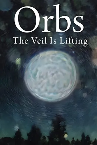 Orbs: The Veil is Lifting movie poster - Entertainment content