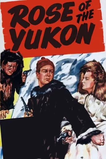 Rose of the Yukon movie poster - Entertainment content