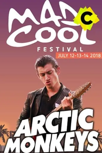 Arctic Monkeys - Live Mad Cool Festival 2018 movie poster - Entertainment content