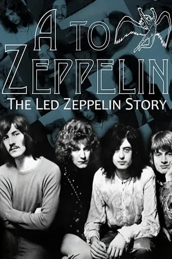 A to Zeppelin: The Story of Led Zeppelin movie poster - Rated 5.8/10
