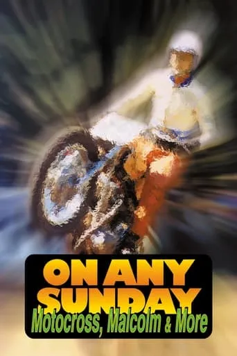 On Any Sunday: Motocross, Malcolm & More movie poster - Rated 6/10