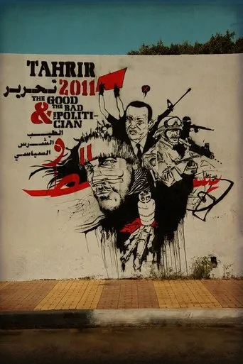 Tahrir 2011 : The Good and The bad and The Politician movie poster - Rated 6.5/10