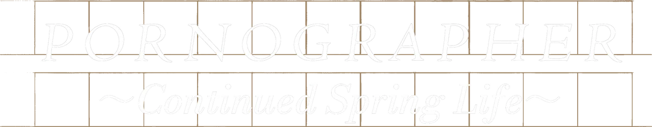 Pornographer: Continued Spring Life