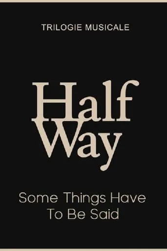 Some Things Have To Be Said - Halfway (3/3) movie poster - Entertainment content