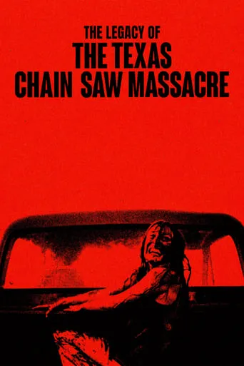 The Legacy of The Texas Chain Saw Massacre movie poster - Rated 6/10