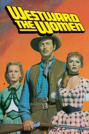 Westward the Women movie poster - Rated 7/10