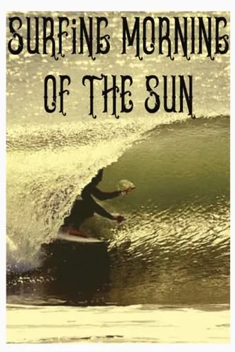 Surfing Morning of the Sun movie poster - Entertainment content