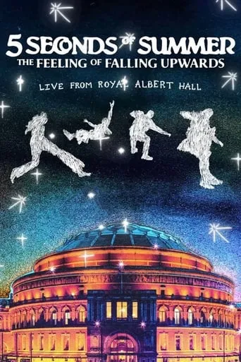 5 Seconds of Summer: The Feeling of Falling Upwards - Live from Royal Albert Hall movie poster - Rated 8/10