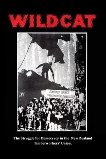 Wildcat: The Struggle for Democracy in the New Zealand Timberworkers' Union movie poster - Entertainment content