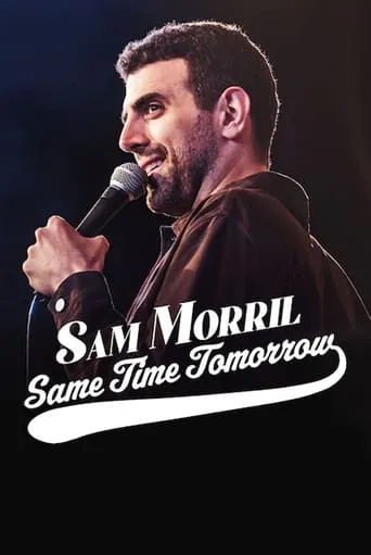 Sam Morril: Same Time Tomorrow movie poster - Rated 6.9/10