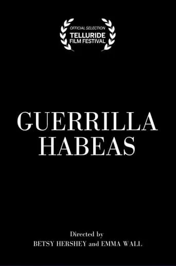 Guerrilla Habeas movie poster - Entertainment content