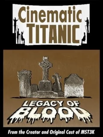 Cinematic Titanic: Legacy of Blood movie poster - Entertainment content