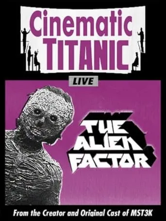 Cinematic Titanic: The Alien Factor movie poster - Rated 6.2/10