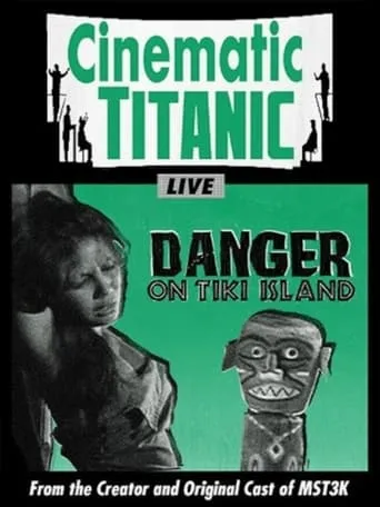 Cinematic Titanic: Danger on Tiki Island movie poster - Rated 8/10