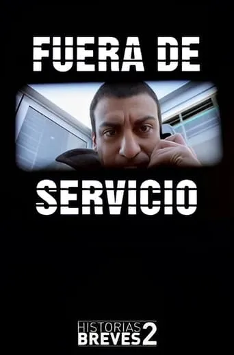 Historias Breves II: Fuera de Servicio movie poster - Rated 5/10