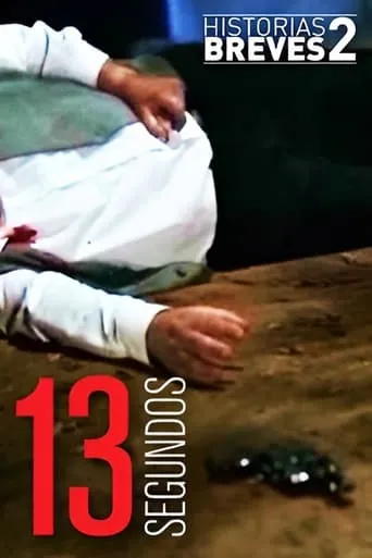 Historias Breves II: Trece Segundos movie poster - Rated 3/10