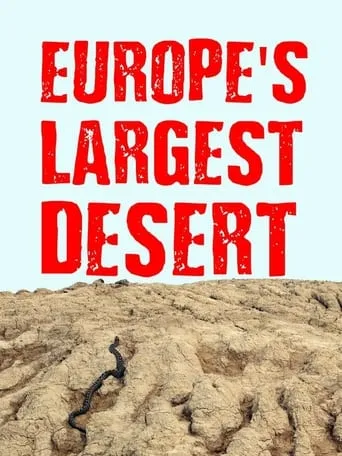 Europe‘s Largest Desert movie poster - Rated 7.5/10