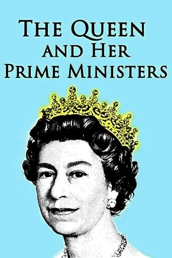 The Queen and Her Prime Ministers movie poster - Rated 6/10