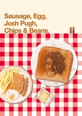 Josh Pugh: Sausage, Egg, Josh Pugh, Chips and Beans movie poster - Entertainment content