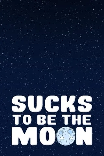 Sucks To Be The Moon movie poster - Rated 10/10