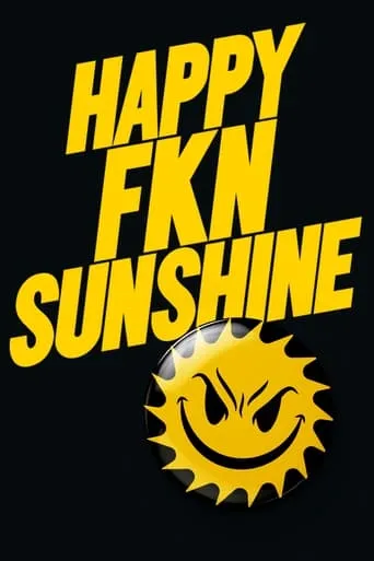 Happy FKN Sunshine movie poster - Rated 2/10