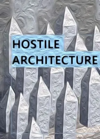 Hostile Architecture movie poster - Entertainment content