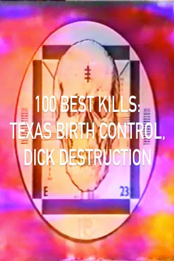 100 Best Kills: Texas Birth Control, Dick Destruction movie poster - Rated 5/10