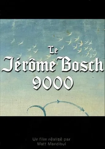 Le Jérôme Bosch 9000 movie poster - Entertainment content