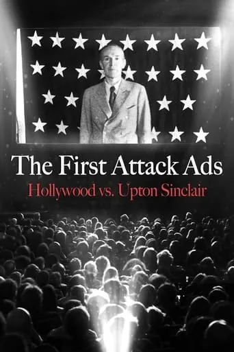 The First Attack Ads: Hollywood vs. Upton Sinclair movie poster - Entertainment content
