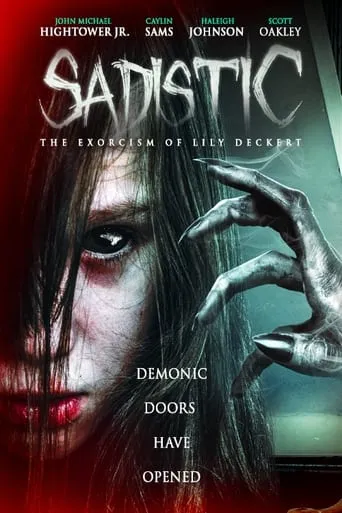 Sadistic: The Exorcism Of Lily Deckert movie poster - Rated 5.5/10