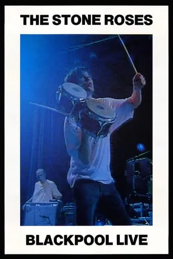 The Stone Roses: Blackpool Live movie poster - Rated 8.5/10