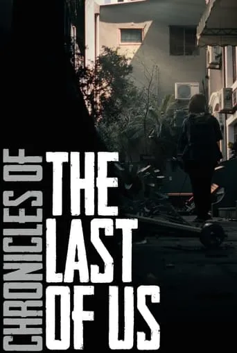 Chronicles of The Last of Us movie poster - Entertainment content