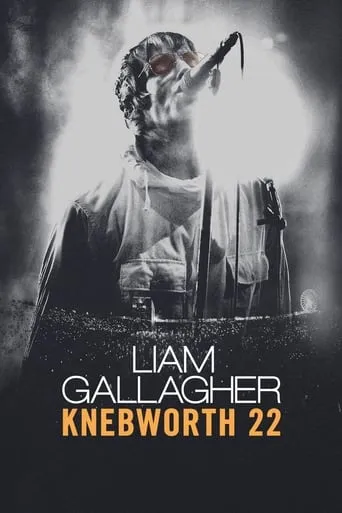 Liam Gallagher: Knebworth 22 movie poster - Rated 7/10