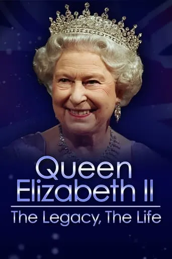 Queen Elizabeth II: The Legacy, The Life movie poster - Rated 4.667/10