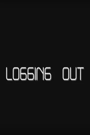 Logging Out movie poster - Rated 1/10