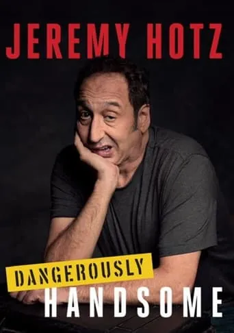 Jeremy Hotz: Dangerously Handsome movie poster - Entertainment content