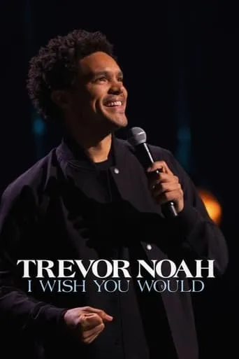 Trevor Noah: I Wish You Would movie poster - Rated 6.7/10