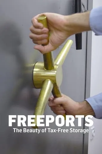 Freeports: The Beauty Of Tax Free Storage movie poster - Rated 7/10