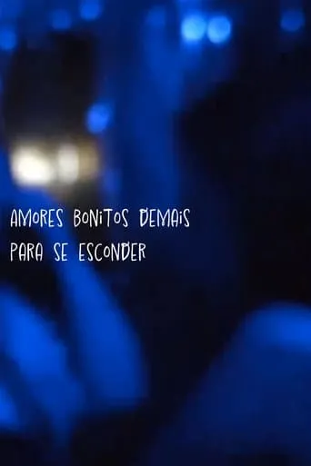 Amores Bonitos Demais Para Se Esconder movie poster - Entertainment content
