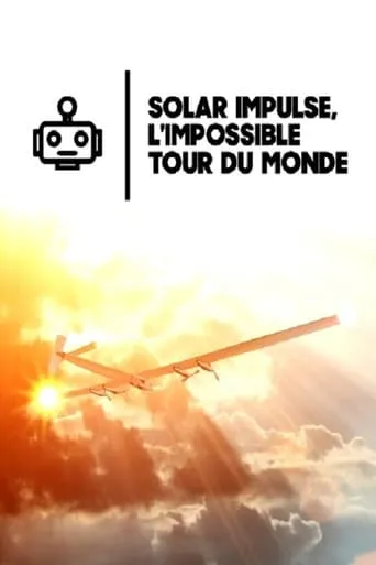 Solar Impulse, the Impossible Round the World Mission movie poster - Rated 7/10